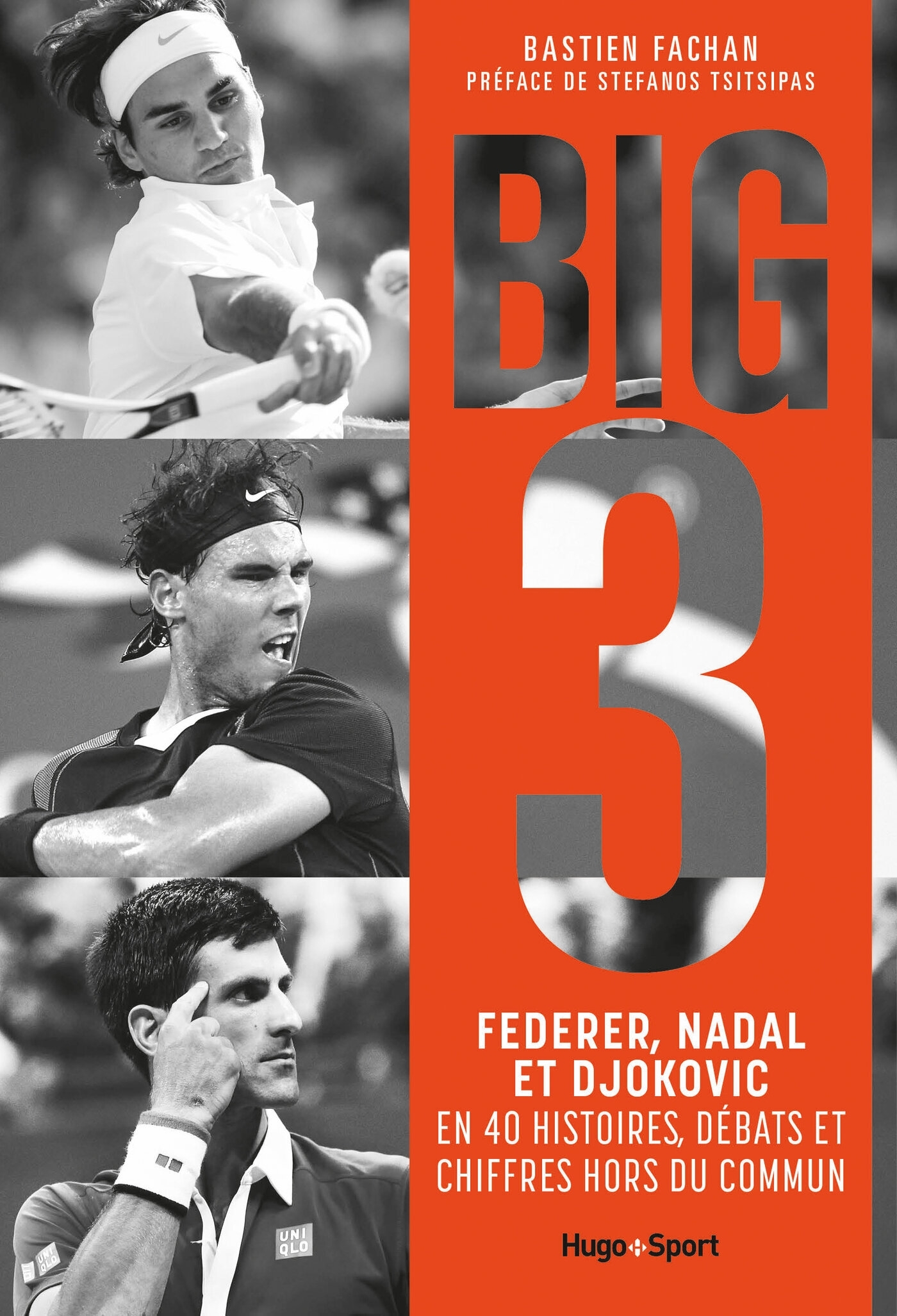 FEDERER, NADAL, DJOKOVIC, l'histoire du Big 3 - Bastien Fachan - HUGO SPORT