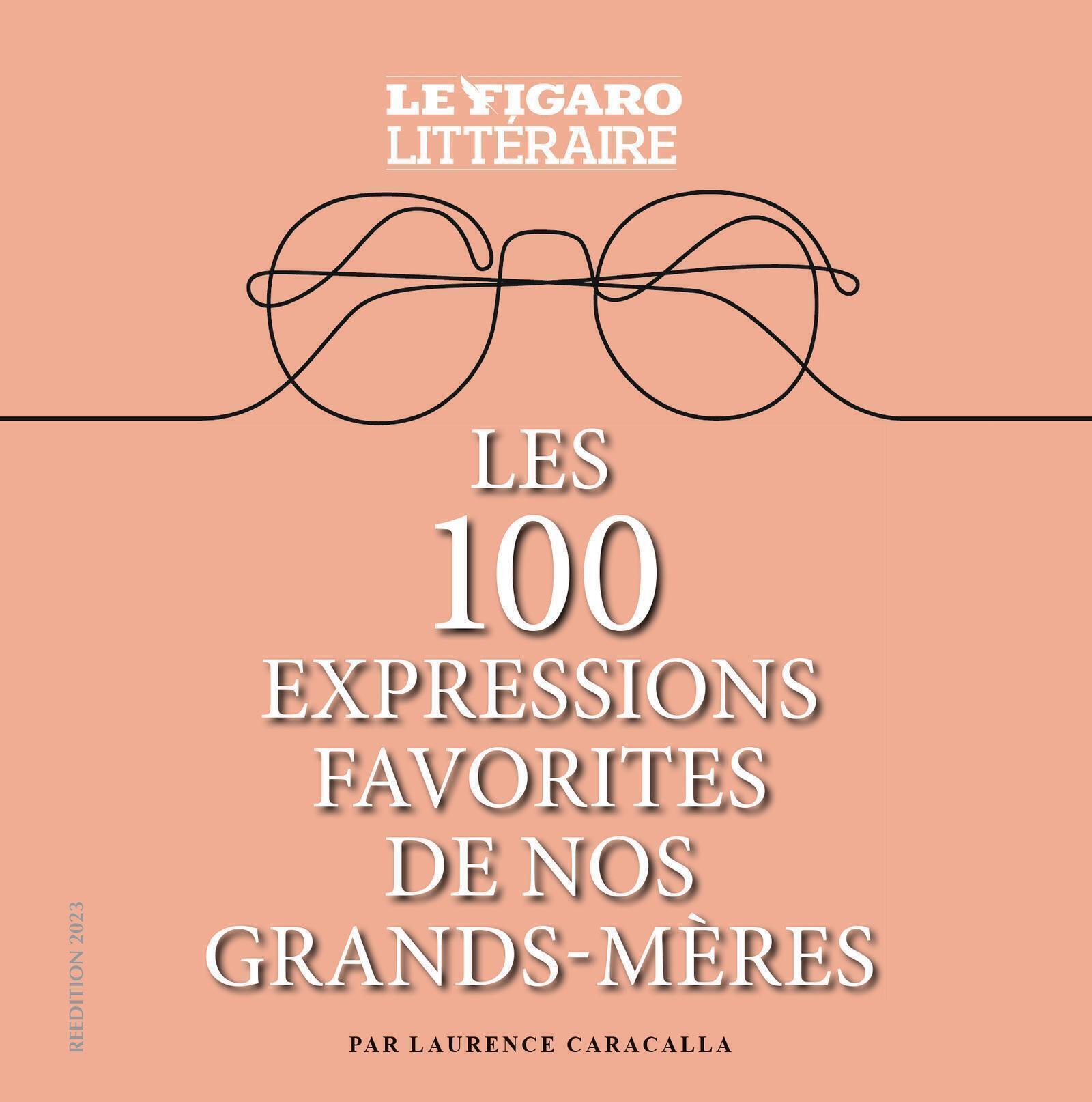 Les 100 expressions favorites de nos grands-mères -  Figaro litteraire - STE DU FIGARO