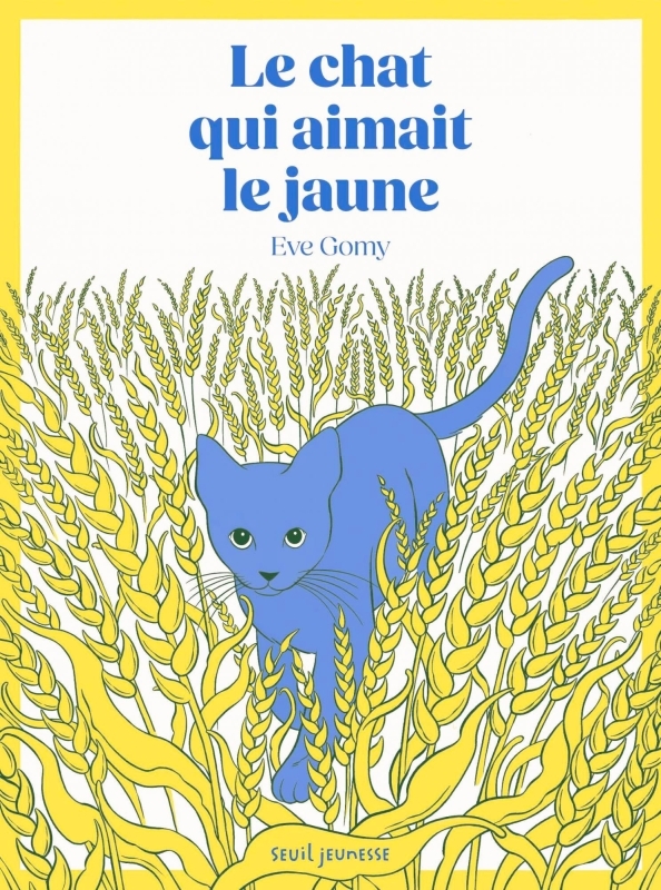 Le Chat qui aimait le jaune - EVE GOMY - SEUIL JEUNESSE