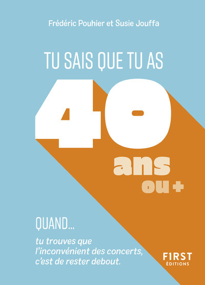 Tu sais que tu as 40 ans quand... - Frédéric Pouhier - FIRST