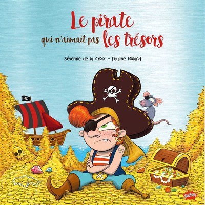 Le pirate qui n'aimait pas les trésors - Collector - Séverine de La Croix - EDITIONS SPLASH