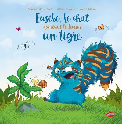 Eusèbe, le chat qui rêvait de devenir un tigre - Séverine de La Croix - EDITIONS SPLASH