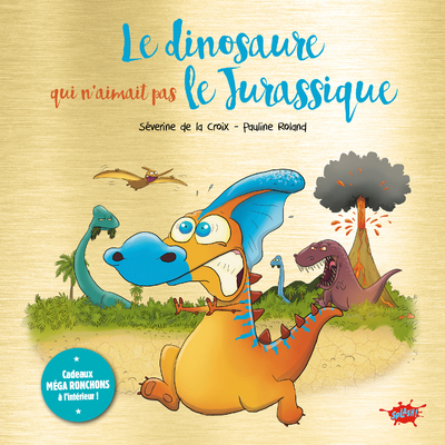 Le dinosaure qui n'aimait pas le Jurassique - Collector - Séverine De La Croix - EDITIONS SPLASH