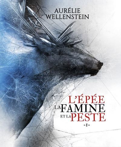 L'épée, la famine et la peste - Tome 1 - Aurélie WELLENSTEIN - SCRINEO