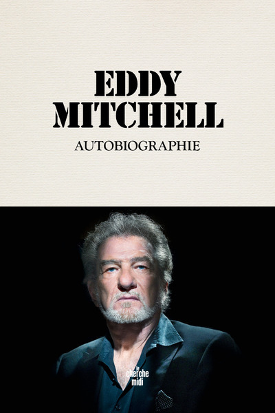 Autobiographie - Eddy Mitchell - Eddy Mitchell - CHERCHE MIDI