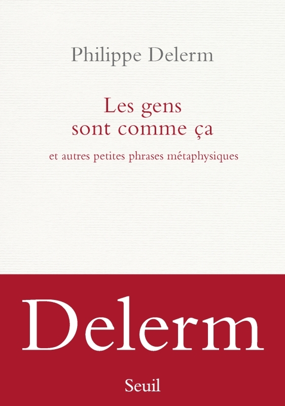 Les Gens sont comme ça - Philippe Delerm - SEUIL