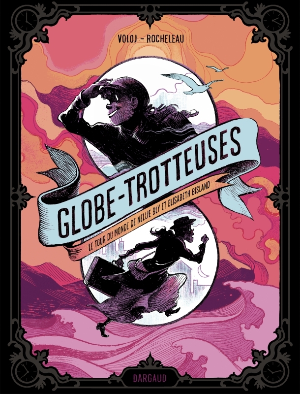 Globe-trotteuses, le tour du monde de Nellie Bly et Elizabeth Bisland -  Voloj Julian - DARGAUD