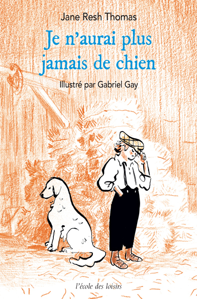 Je n'aurai plus jamais de chien - Jane Resh Thomas - EDL