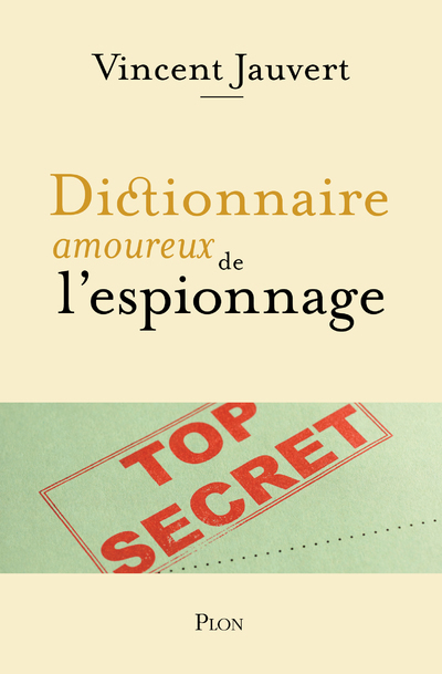 Dictionnaire amoureux de l'Espionnage - Vincent Jauvert - PLON