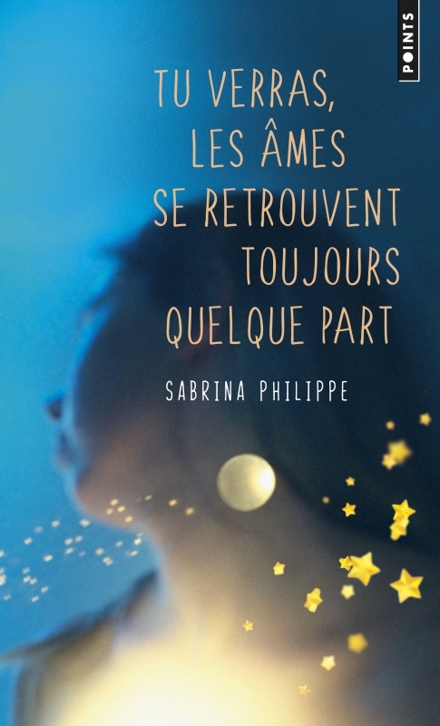 Tu verras, les âmes se retrouvent toujours quelque part - Sabrina Philippe - POINTS