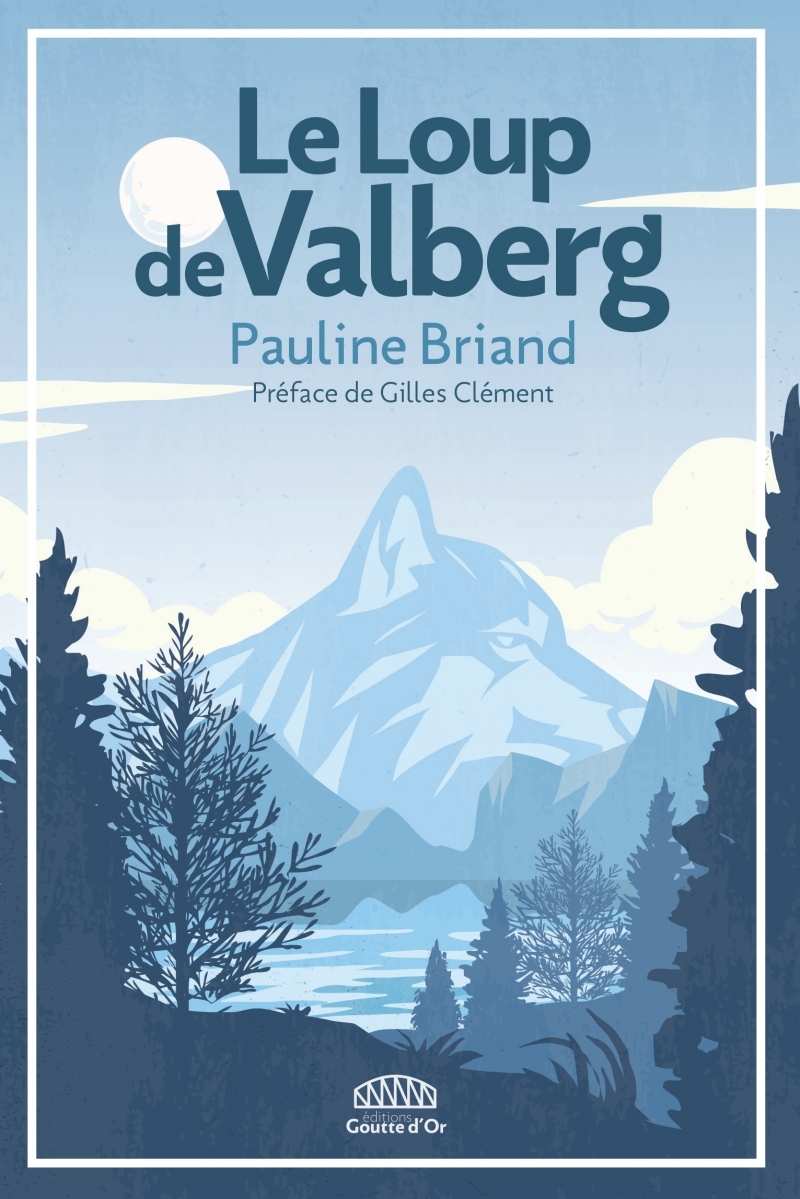 Le loup de Valberg - Pauline BRIAND - GOUTTE DOR