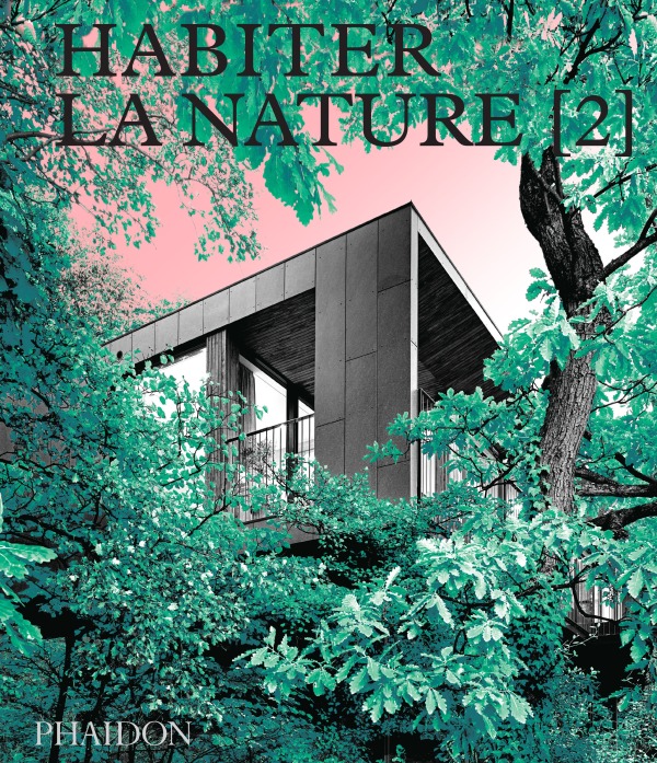 Habiter la nature 2 -  Phaidon - PHAIDON FRANCE