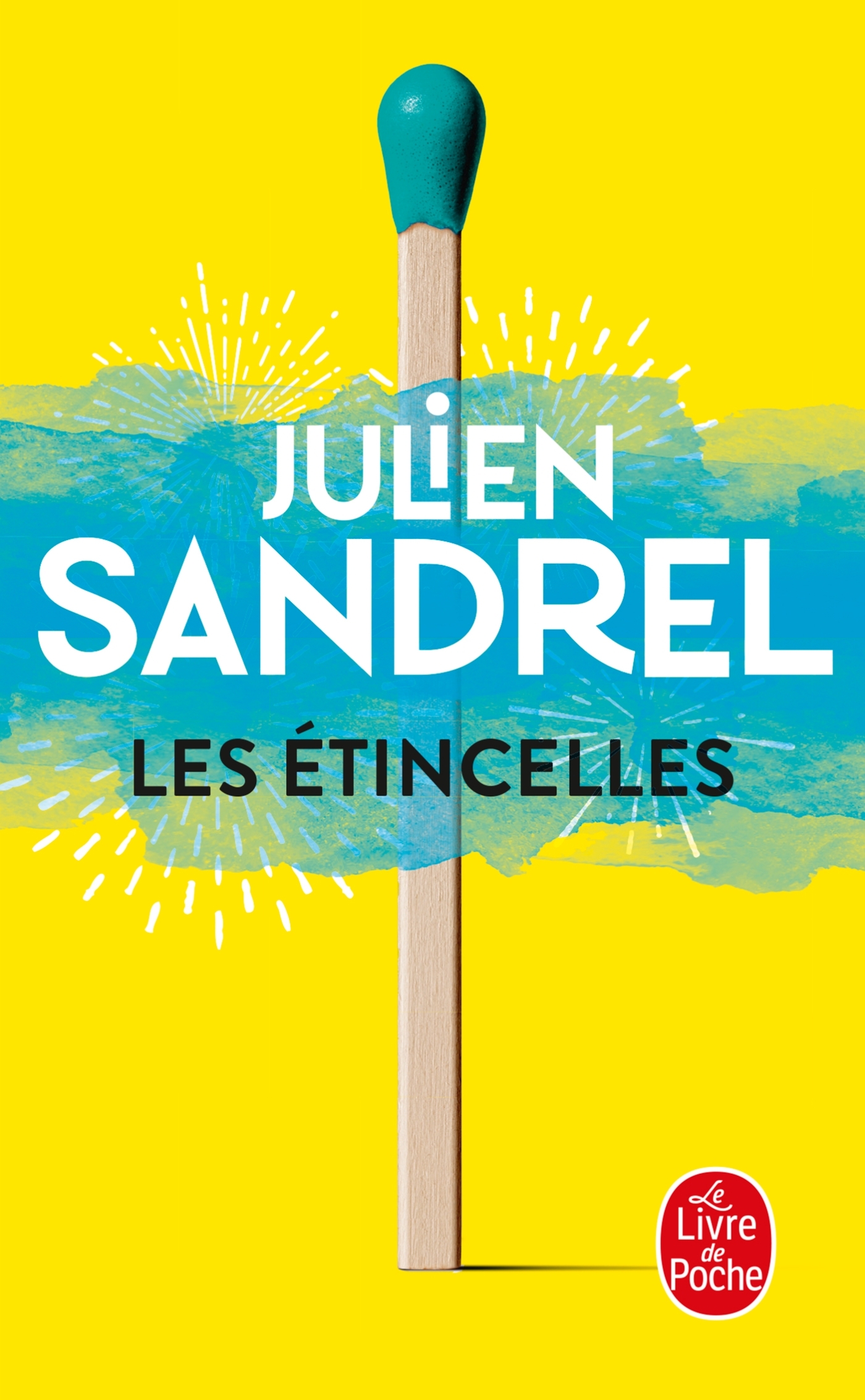 Les Etincelles - Julien Sandrel - LGF