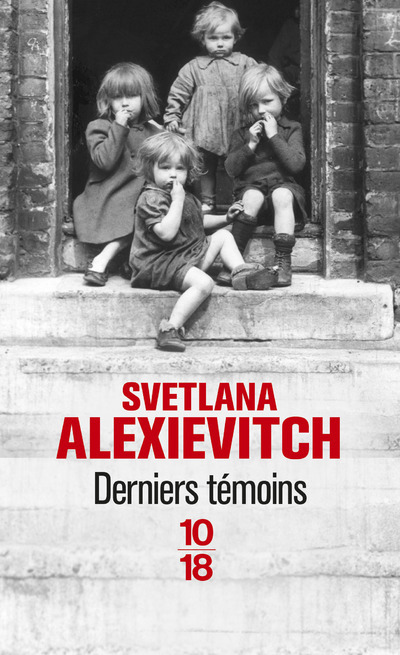 Derniers témoins - Svetlana Alexievitch - 10 X 18