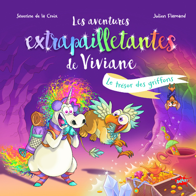 Les aventures extrapailletantes de Viviane - Le trésor des griffons - Julien Flamand - EDITIONS SPLASH