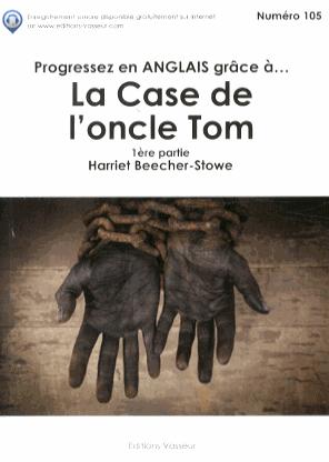 PROGRESSEZ EN ANGLAIS GRACE A LA CASE DE L'ONCLE TOM 1 ERE PARTIE -  HARRIET BEECHER-STOW - VASSEUR