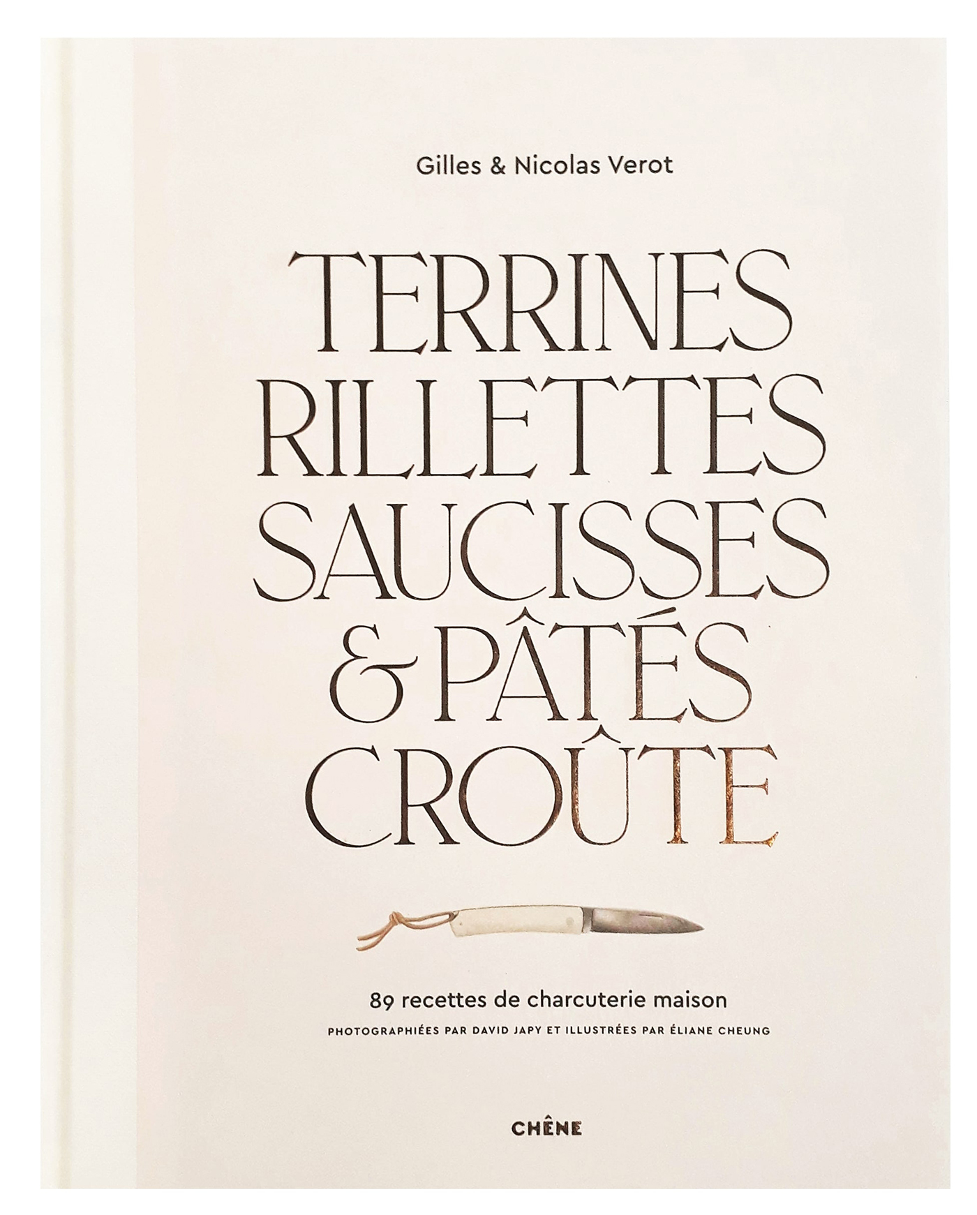 Terrines, rillettes, saucisses & pâtés croûte -  Gilles Vérot - LE CHENE