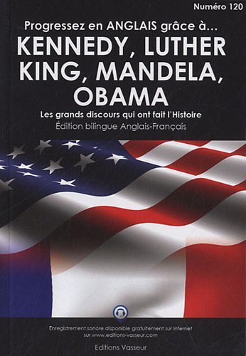 Progressez en anglais grâce à John et Robert Kennedy, Martin Luther King, Nelson Mandela, Barack Obama - les grands discours qui ont fait l'histoire - Jean-Pierre Vasseur - VASSEUR