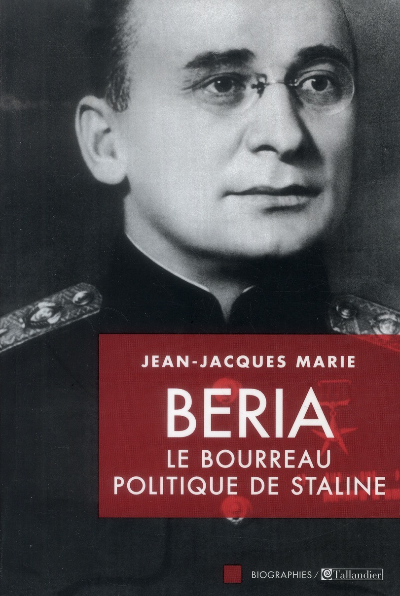 Beria le bourreau politique de Staline - Jean-Jacques MARIE - TALLANDIER