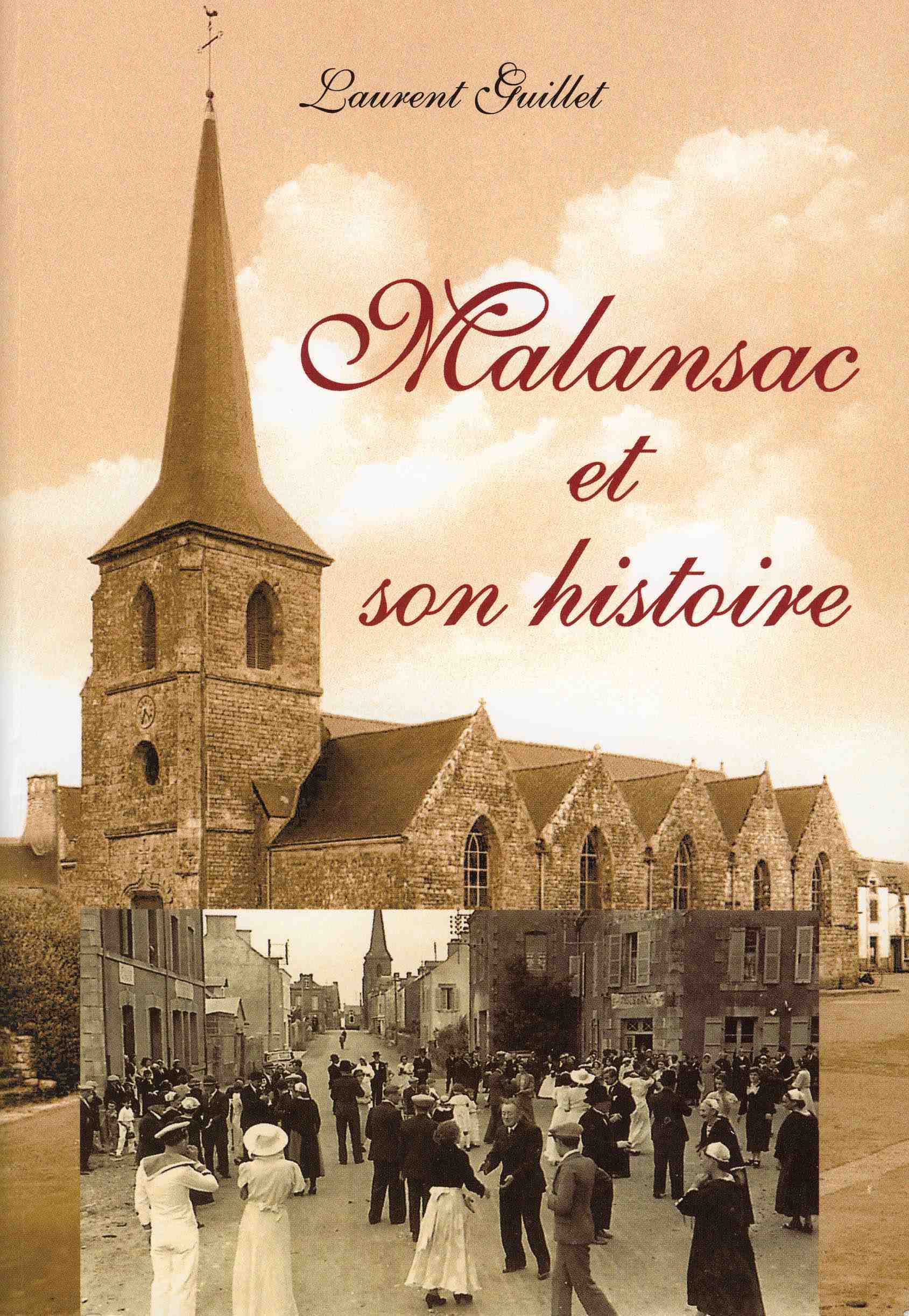 MALANSAC ET SON HISTOIRE - Laurent Guillet - LAURENT GUILLET