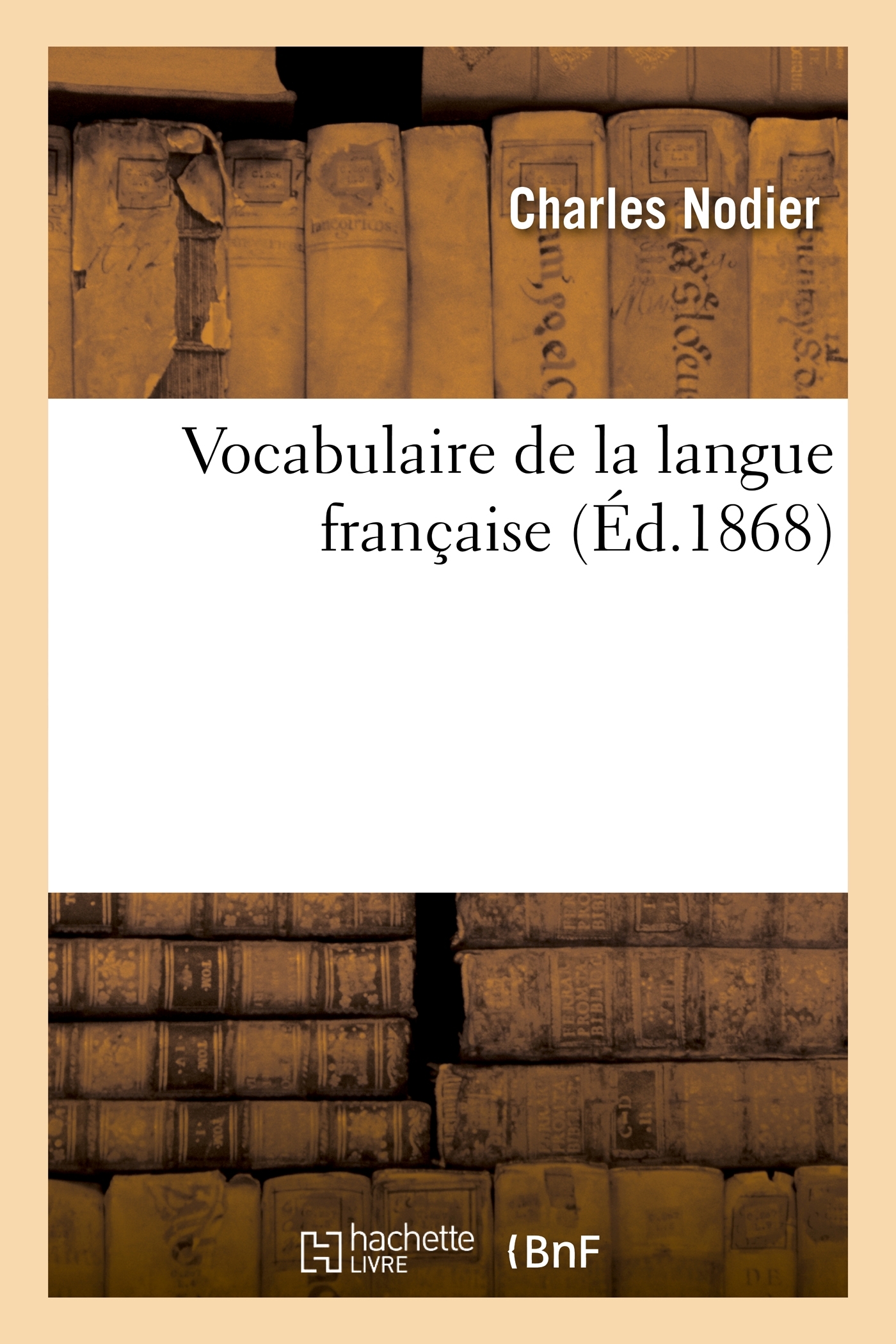 Vocabulaire de la langue française - Charles Nodier - HACHETTE BNF