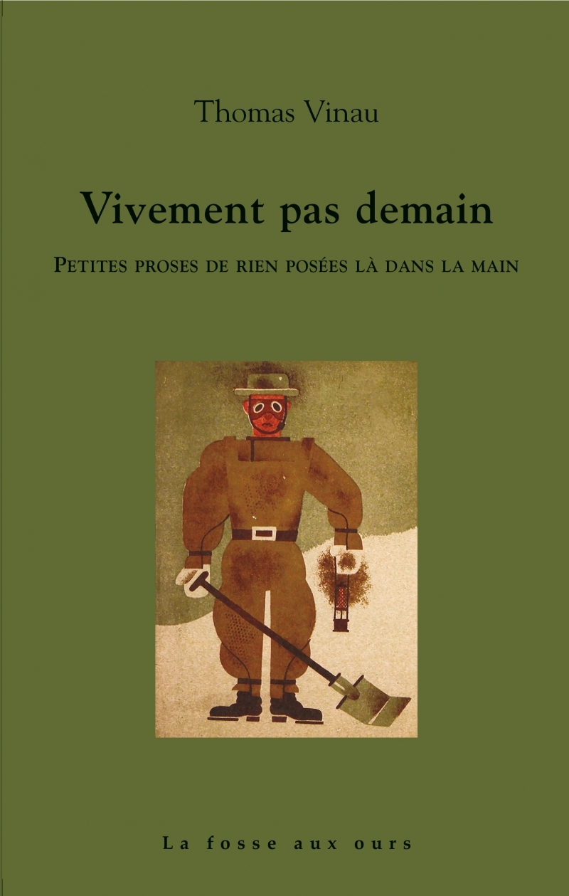 Vivement pas demain - Petites proses de rien posées là dans - Thomas Vinau - FOSSE AUX OURS