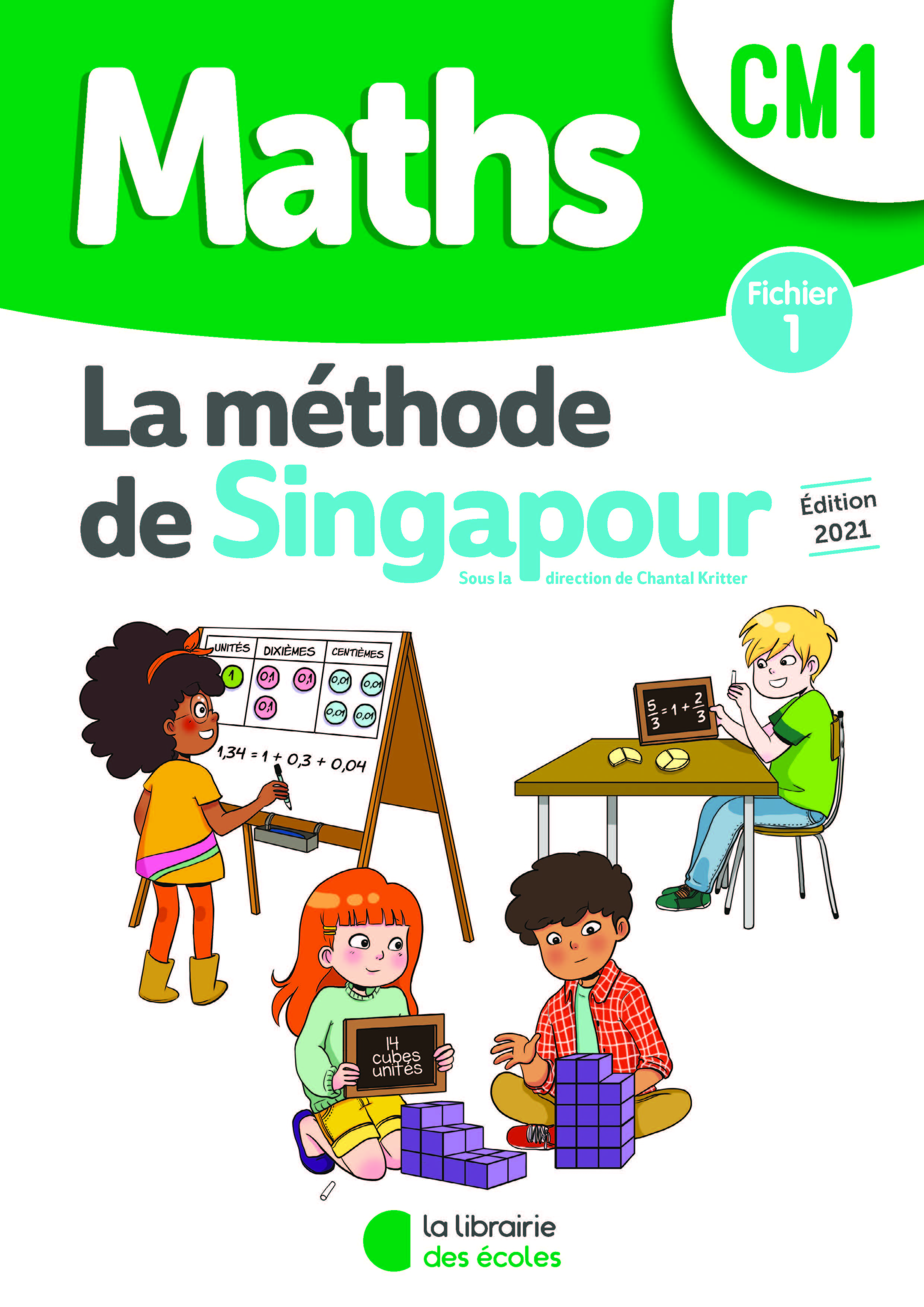 Méthode de Singapour CM1 (2021) - Fichier de l'élève 1 - Chantal Kritter - LIB DES ECOLES