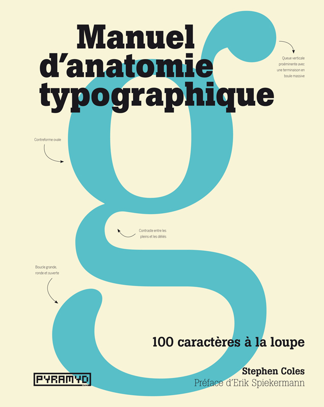 Manuel d'anatomie typographique, 100 caractères à la loupe - Stephen COLES - PYRAMYD