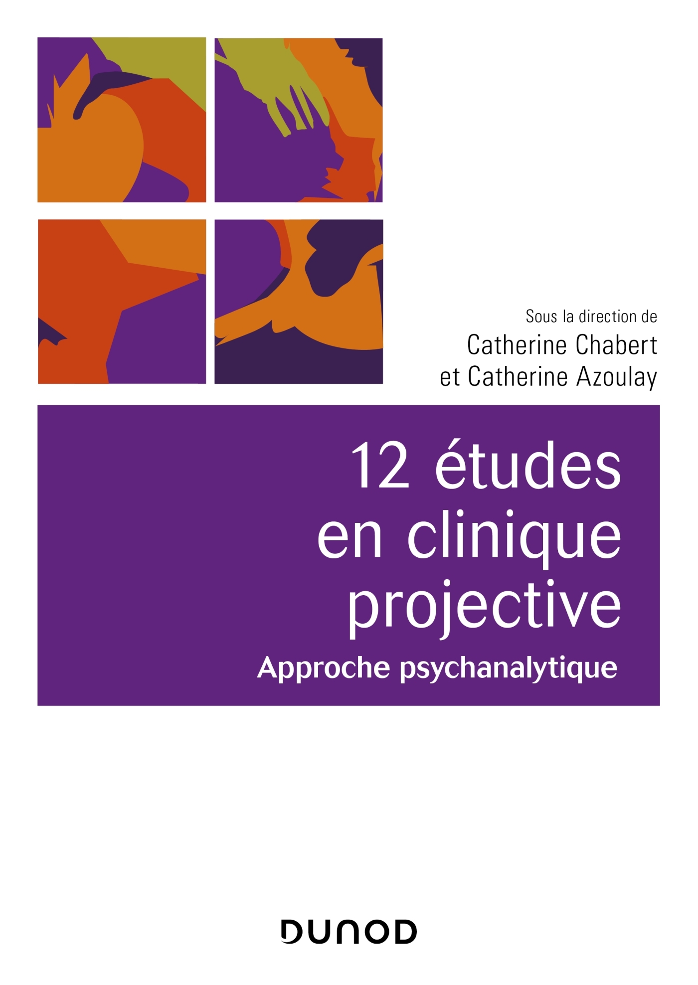 12 études en clinique projective - 2e éd. - Approche psychanalytique - Catherine Chabert - DUNOD