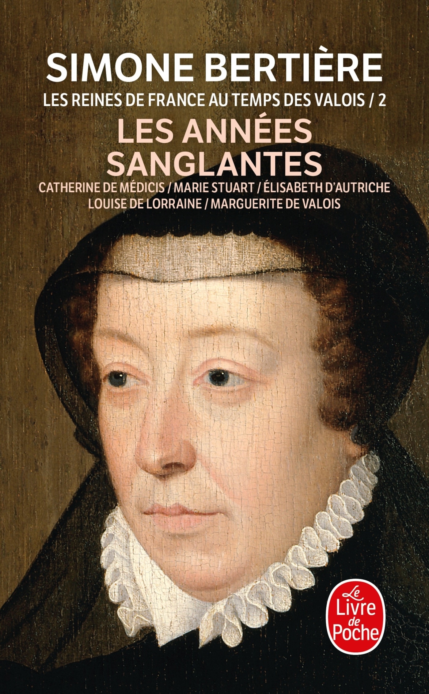 les Années sanglantes (Les Reines de France au temps des Valois, Tome 2) - Simone Bertière - LGF