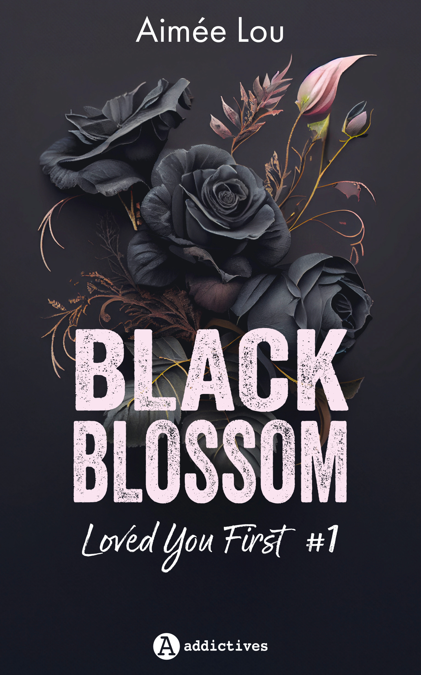 Black Blossom 1 - Loved You First -  Lou aimee - ADDICTIVES