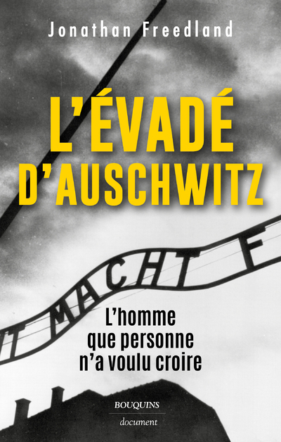 L'évadé d'Auschwitz - L'homme que personne n'a voulu croire - Jonathan Freedland - BOUQUINS