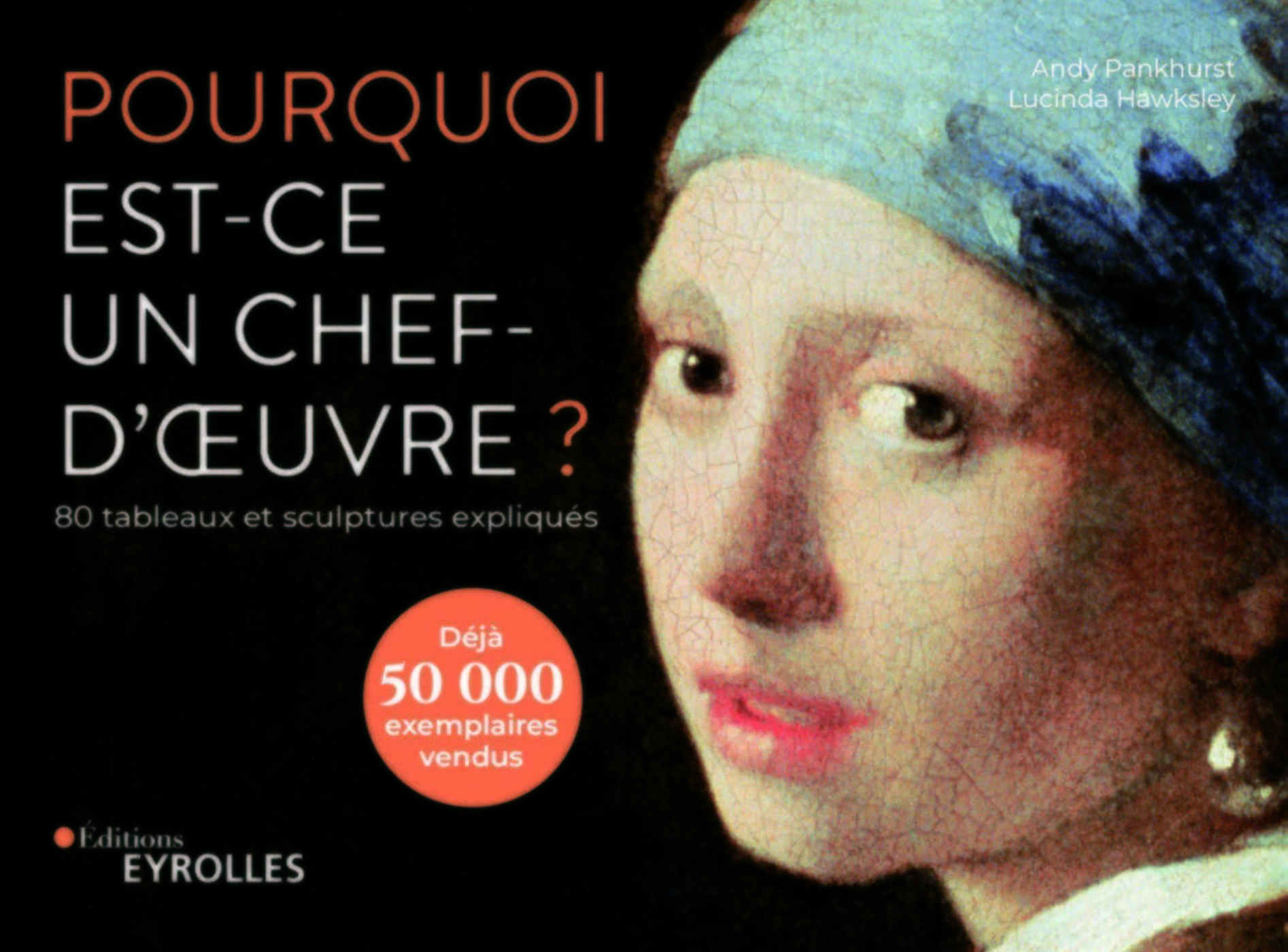 Pourquoi est-ce un chef-d'oeuvre ? 80 tableaux et sculptures expliqués - Lucinda Hawksley - EYROLLES