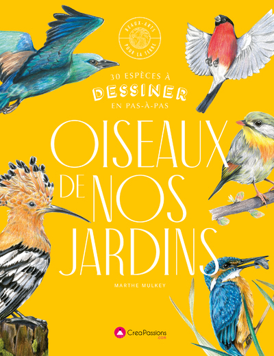 Oiseaux de nos jardins - 30 espèces à dessiner en pas-à-pas - Marthe MULKEY - CREAPASSIONSCOM