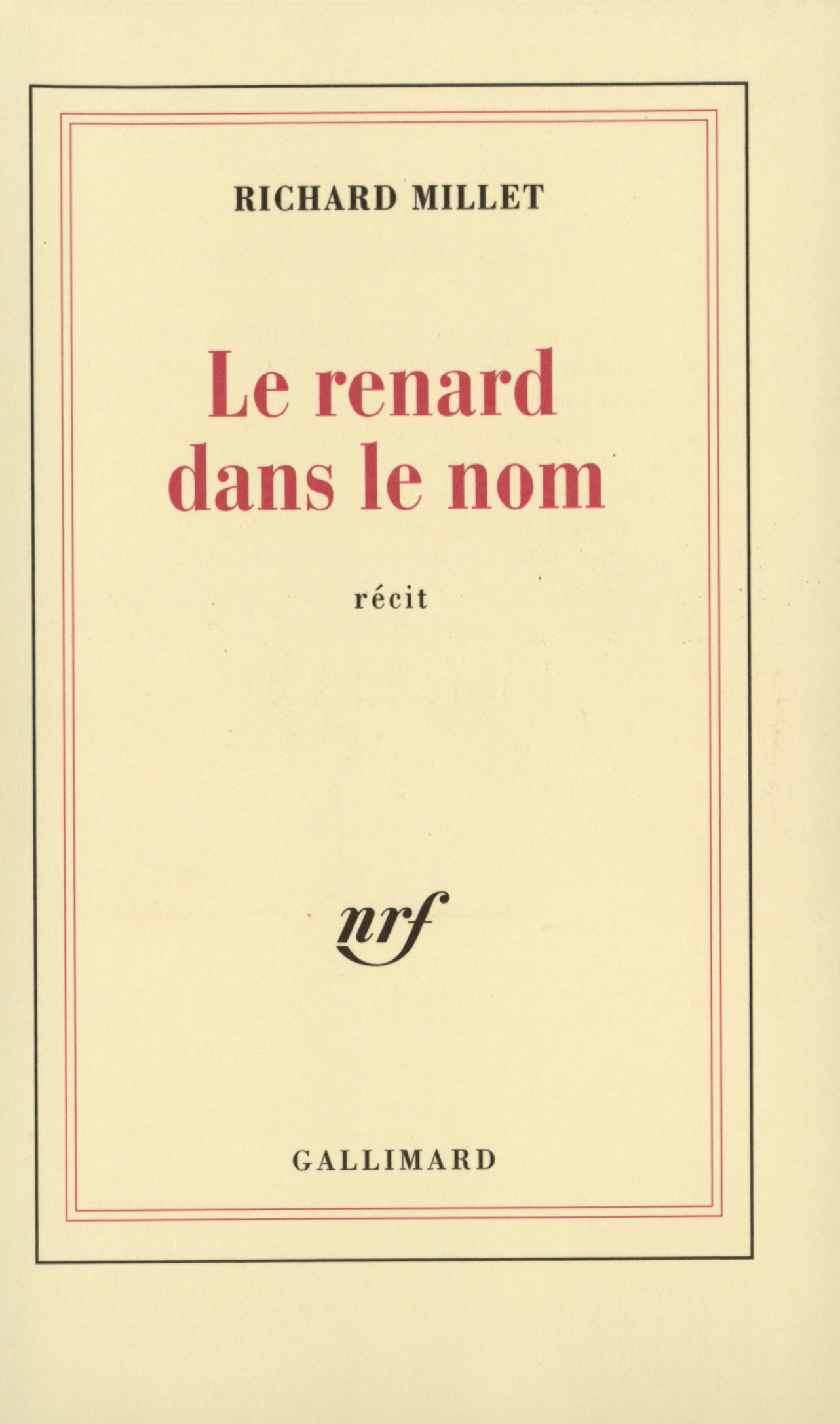 Le Renard dans le nom - Richard Millet - GALLIMARD