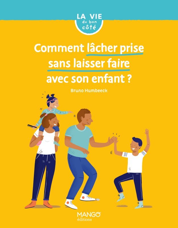 Comment lâcher prise sans laisser faire avec son enfant ? - Bruno Humbeeck - MANGO