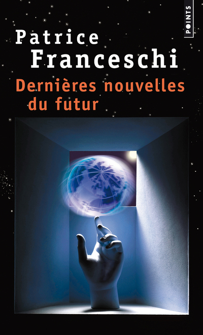 Dernières nouvelles du futur - Patrice Franceschi - POINTS