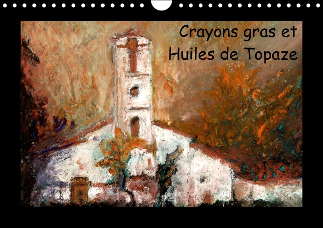 Crayons gras et Huiles de Topaze (Calendrier mural Calendrier perpétuel DIN A4 horizontal) - Patrick Bombaert - Topaze - CALVENDO