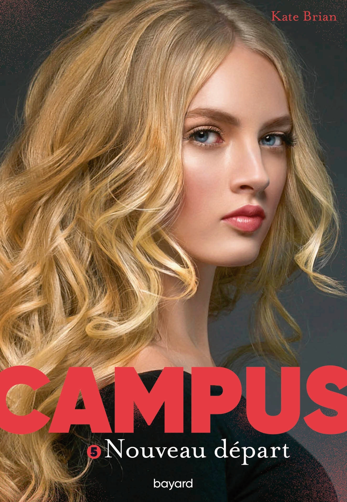 Campus, Tome 05 - Kate Brian - BAYARD JEUNESSE