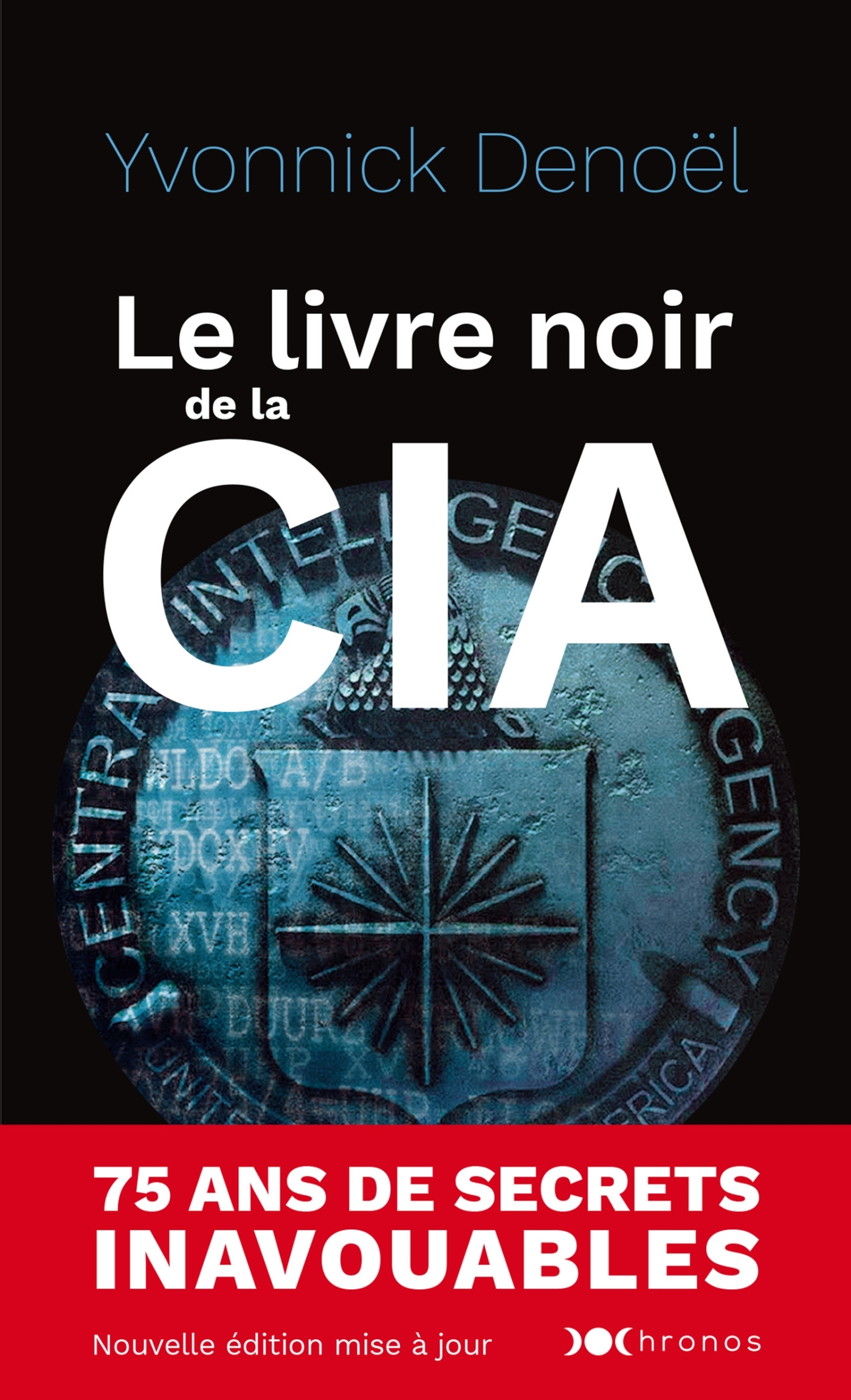 Le livre noir de la CIA - Yvonnick Denoël - NOUVEAU MONDE