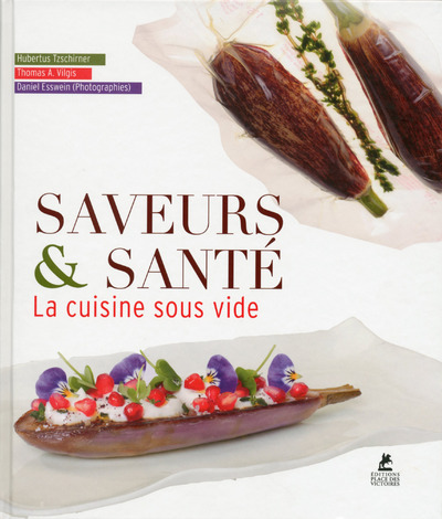 Saveurs & santé, la cuisine sous vide - Hubertus Tzschirner - PLACE VICTOIRES