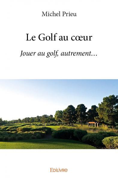 Le golf au cœur - Michel Prieu - EDILIVRE