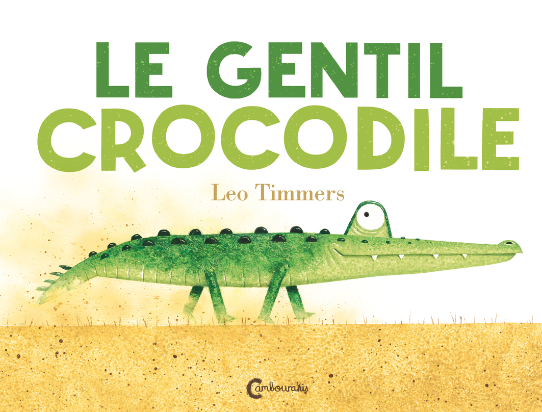 Le Gentil Crocodile - Leo Timmers - CAMBOURAKIS