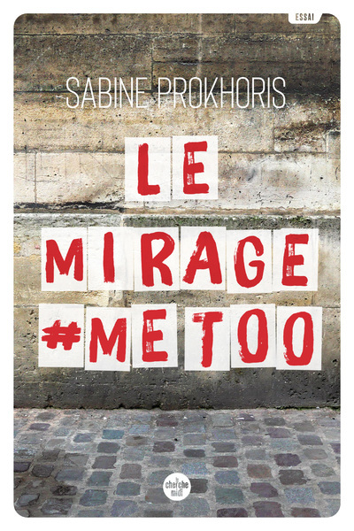 Le Mirage #MeToo - Sabine Prokhoris - CHERCHE MIDI