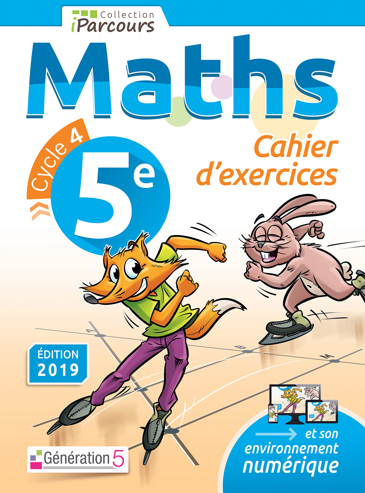 Cahier d'exercices iParcours maths 5e (2019) - HACHE Katia et Sébas - GENERATION 5