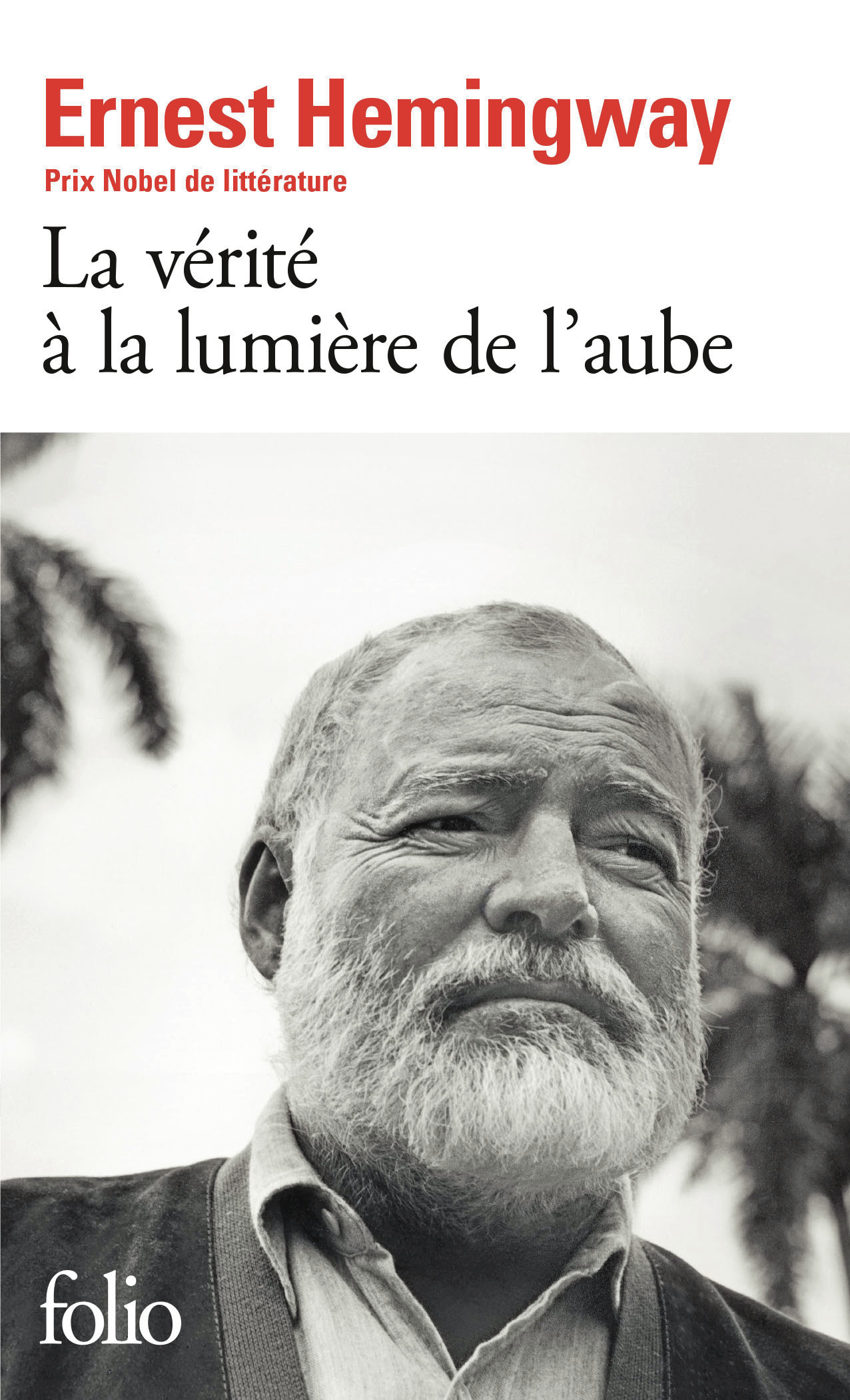 La Vérité à la lumière de l'aube - Ernest Hemingway - FOLIO