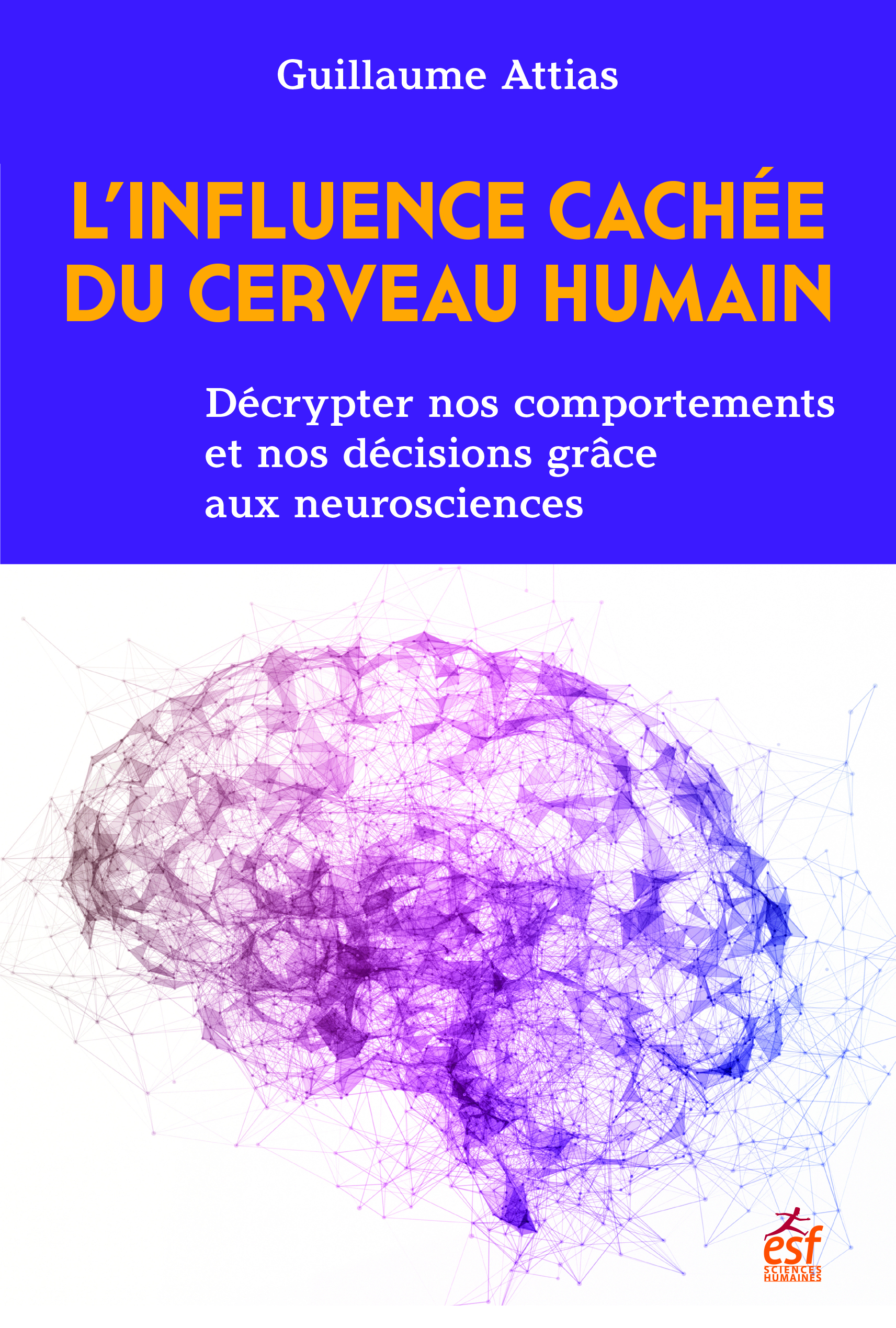 L'influence cachée du cerveau humain - Guillaume Attias - ESF