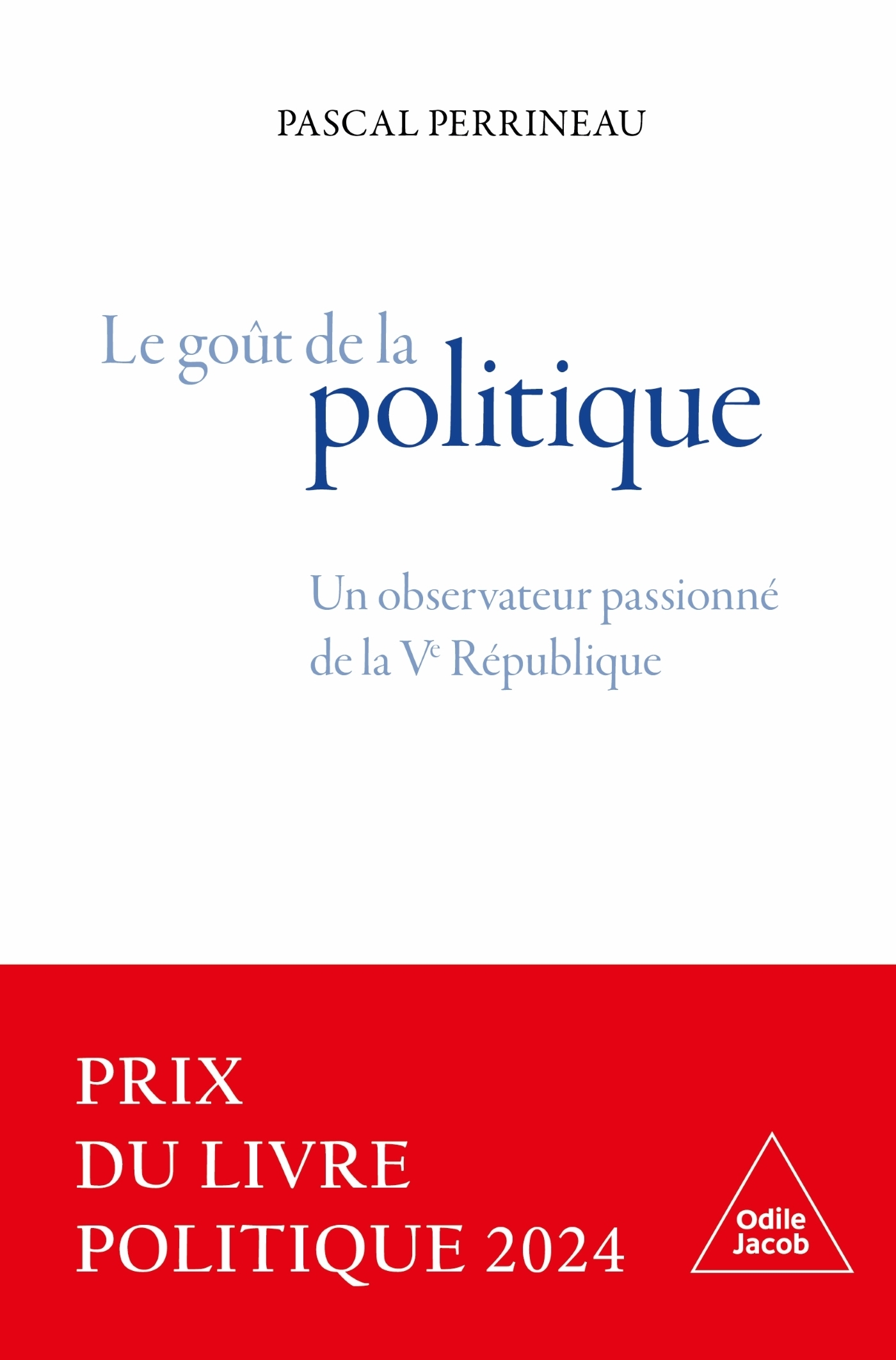 le Goût de la politique - Pascal Perrineau - JACOB