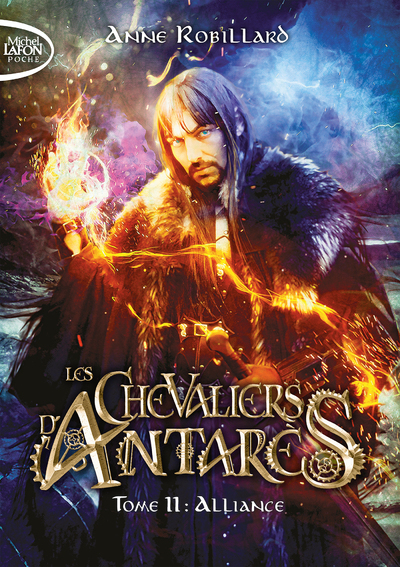 Les chevaliers d'Antarès - Tome 11 Alliance - Anne Robillard - MICHEL LAFON PO