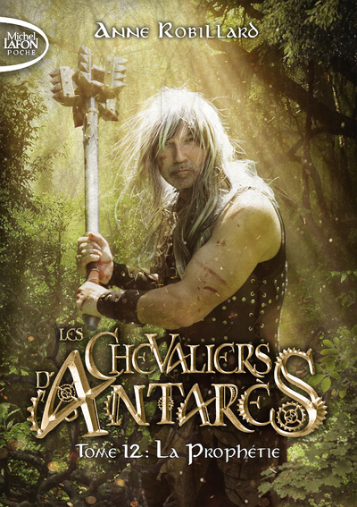 Les chevaliers d'Antarès - Tome 12 La Prophétie - Anne Robillard - MICHEL LAFON PO